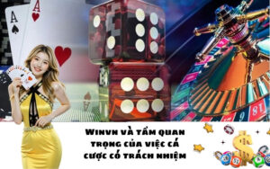 Winvn và tầm quan trọng của việc cá cược có trách nhiệm