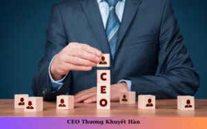 CEO Thương Khuyết Hàn