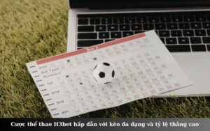 Cược thể thao H3bet hấp dẫn với kèo đa dạng và tỷ lệ thắng cao