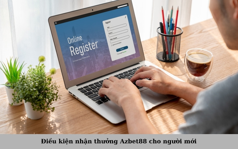 Điều kiện nhận thưởng Azbet88 cho người mới