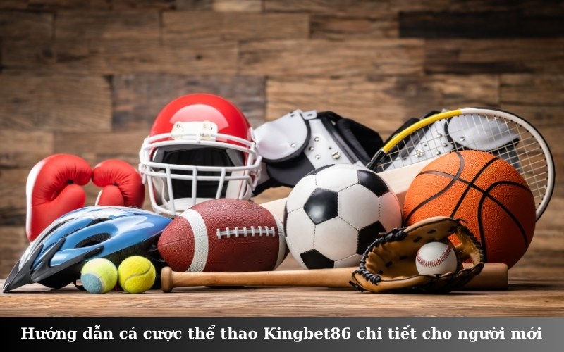 Hướng dẫn cá cược thể thao Kingbet86 chi tiết cho người mới