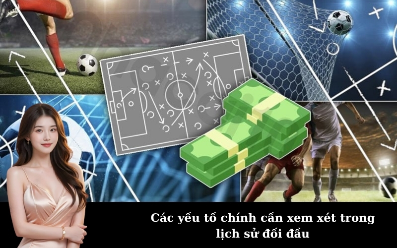 Các yếu tố chính cần xem xét trong lịch sử đối đầu