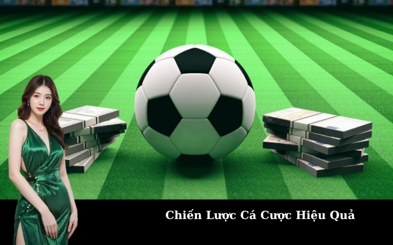 Chiến Lược Cá Cược Hiệu Quả
