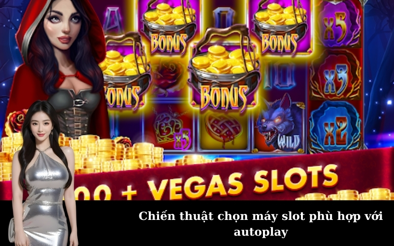 Chiến thuật chọn máy slot phù hợp với autoplay