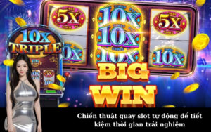 Chiến thuật quay slot tự động để tiết kiệm thời gian trải nghiệm