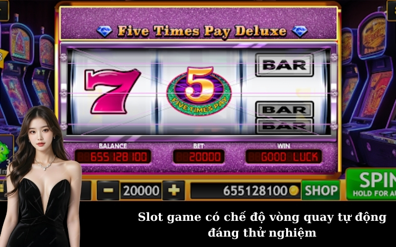 Slot game có chế độ vòng quay tự động đáng thử nghiệm
